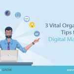 3 Vital Organization Tips for Digital Marketers