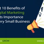 Best 10 Benefits of Digital Marketing & Its Importance for Every Small Business