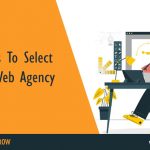7 Tips To Select Your Web Agency