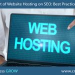 The Impact of Website Hosting on SEO: Best Practices and Tips