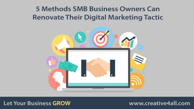 5 Methods SMB Business Owners Can Renovate Their Digital Marketing Tactic